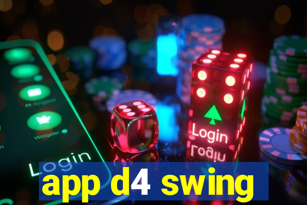 app d4 swing